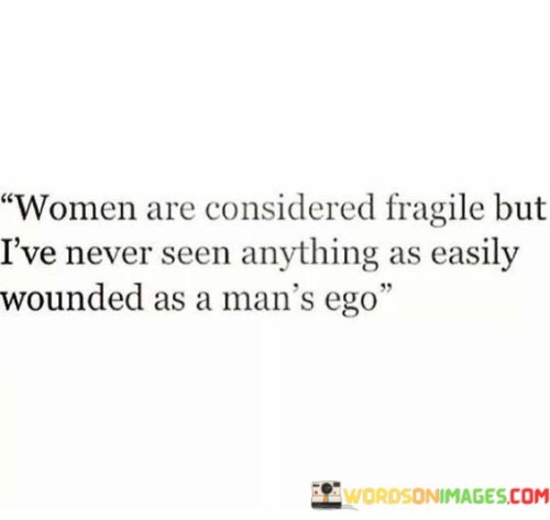 Women Are Considered Fragile But I've Never Seen Anything Quotes