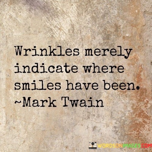 Wrinkless-Merely-Indicate-Where-Smile-Have-Been-Quotes.jpeg