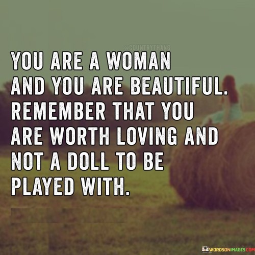 You-Are-A-Woman-And-You-Are-Beautiful-Remember-That-You-Are-Worth-Quotes.jpeg