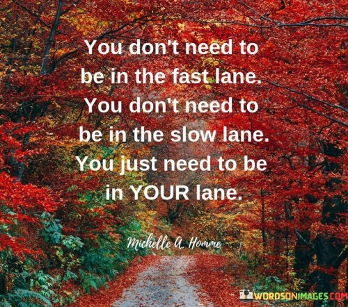 You-Dont-Need-To-Be-In-The-Fast-Lane-Quotes.jpeg