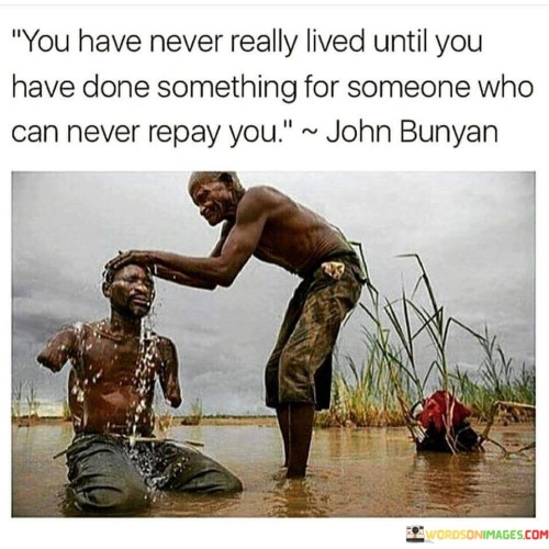 You Have Never Really Lived Untill You Have Done Quotes