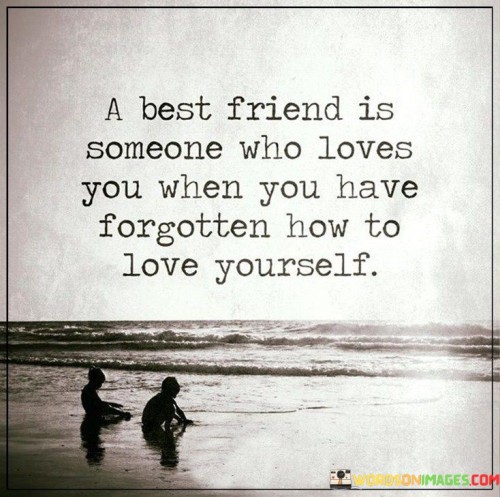 A Best Friend Is Someone Who Loves You When You Have Forgotten Quotes