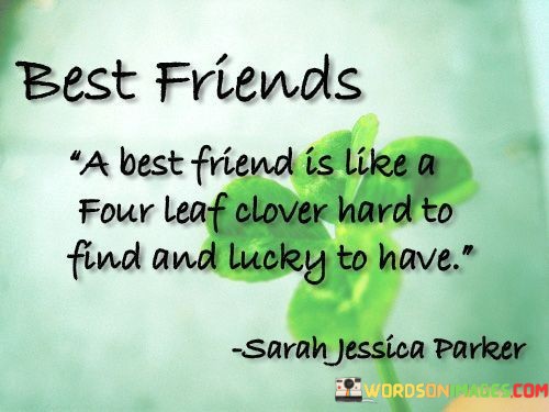 A-Best-Friends-Is-Like-A-Four-Leaf-Clover-Hard-To-Find-Quotes.jpeg