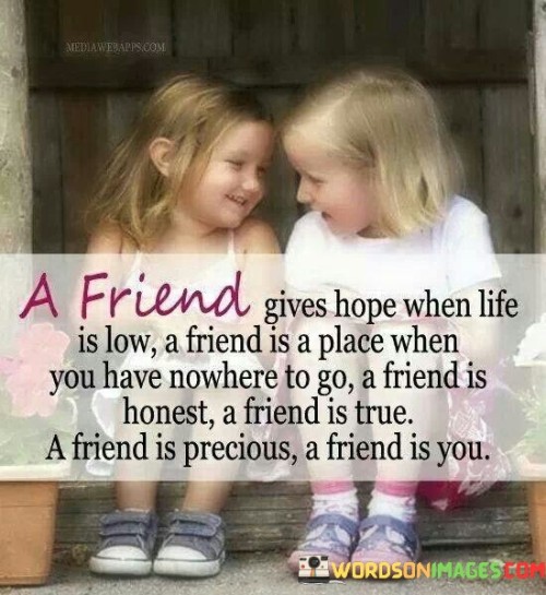 A-Friend-Gives-Hope-When-Life-Is-Low-A-Friend-Is-A-Place-Quotes.jpeg