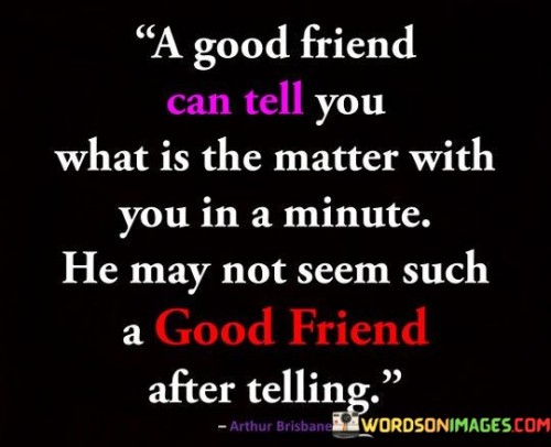 A Good Friend Can Tell You What Is The Matter With Quotes