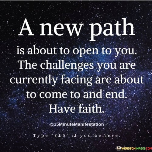 A-New-Path-Is-About-Open-To-You-The-Challenges-You-Are-Quotes.jpeg