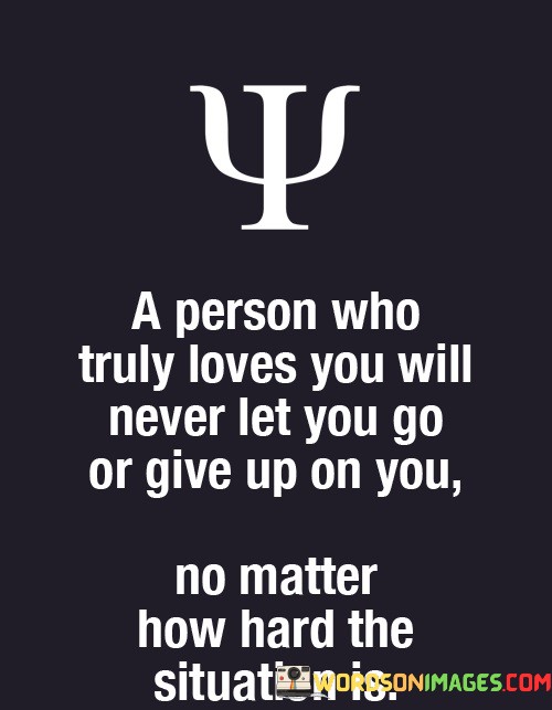 A-Person-Who-Truly-Loves-You-Will-Never-Let-You-Go-Quotes.jpeg