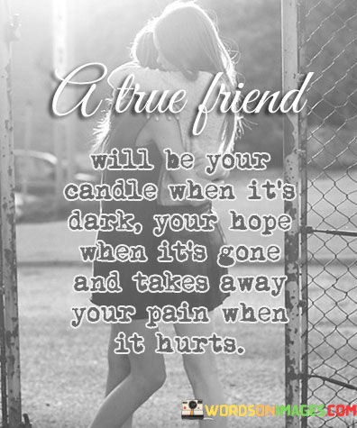 A-True-Friend-Will-Be-Your-Candle-When-Its-Dark-Your-Hope-Quotes.jpeg