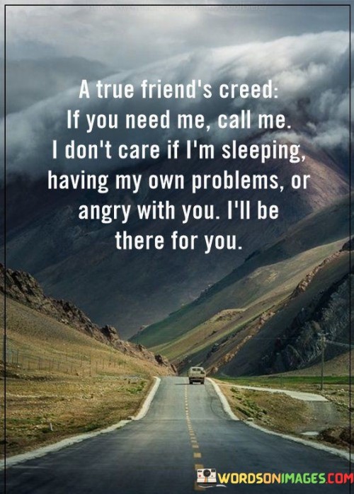 A-True-Friends-Creed-If-You-Need-Me-Call-Me-I-Dont-Care-Quotes.jpeg