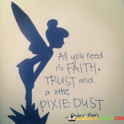 All-You-Need-Is-Faith-Trust-And-A-Little-Pixie-Dust-Quotes.jpeg