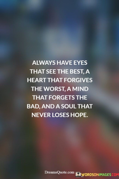 Always Have Eyes That See The Best A Heart That Forgive Quotes