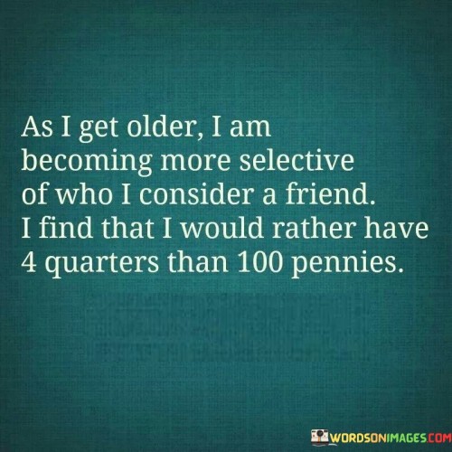 As I Get Older I Am Becoming More Selective Of Who Quotes