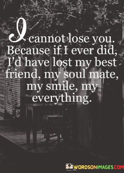 Cannot-Loss-You-Because-If-I-Ever-Did-Id-Have-Lost-My-Best-Quotes.jpeg