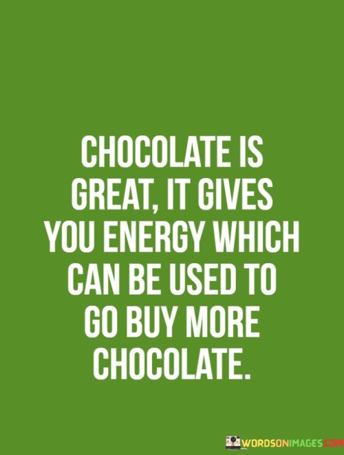 Chocolate-Is-Great-It-Gives-You-Energy-Which-Can-Be-Used-Quotes.jpeg