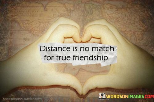 Distance-Is-No-Match-For-True-Friendship-Quotes.jpeg