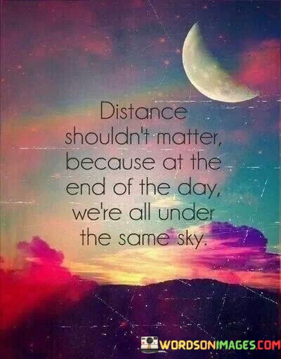 Distance-Shouldnt-Matter-Because-At-The-End-Of-The-Day-Quotes.jpeg