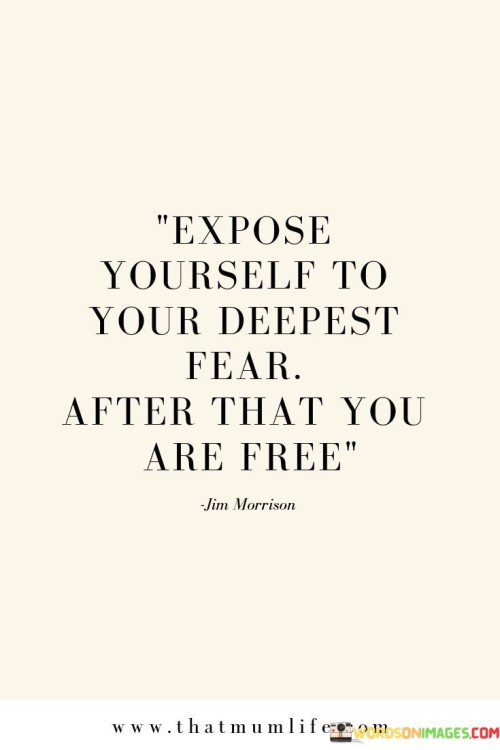 Exposed Yourself To Your Deepest Fear Quotes