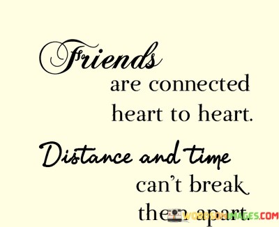 Friends-Are-Connected-Heart-To-Heart-Distance-And-Time-Quotes.jpeg