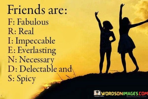 Friends Are F Fablous R Real I Impeccable E Everlasting N Neccessary Quotes