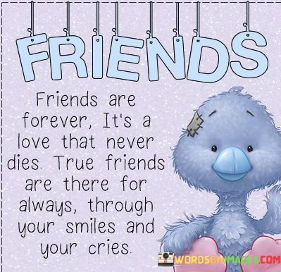 Friends-Are-Forever-Its-A-Love-That-Never-Dies-True-Friends-Quotes.jpeg