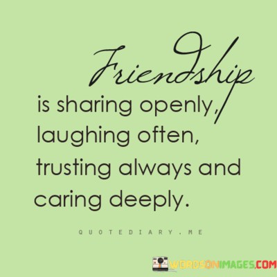 Friendship-Is-Sharing-Openly-Laughing-Often-Trusting-Always-Quotes.jpeg