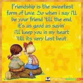 Friendship-Is-The-Sweetest-Form-Of-Love-So-When-I-Say-Quotes.jpeg