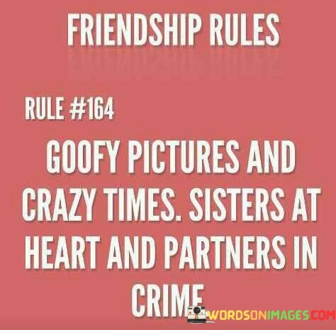 Friendship-Rules-Goofy-Pictures-And-Crazy-Times-Quotes.jpeg