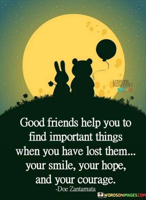 Good Friends Help You To Find Important Things When Quotes