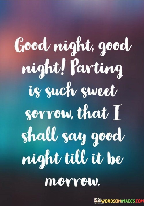 Good Night Good Night Parting Is Such Sweet Sorrow Quotes