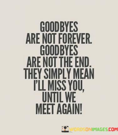 Goodbyes-Arenot-Forever-Goodbyes-Are-Not-The-End-They-Quotes.jpeg