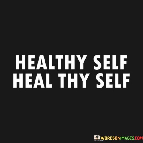 Healthy-Self-Heal-Thy-Self-Quotes.jpeg