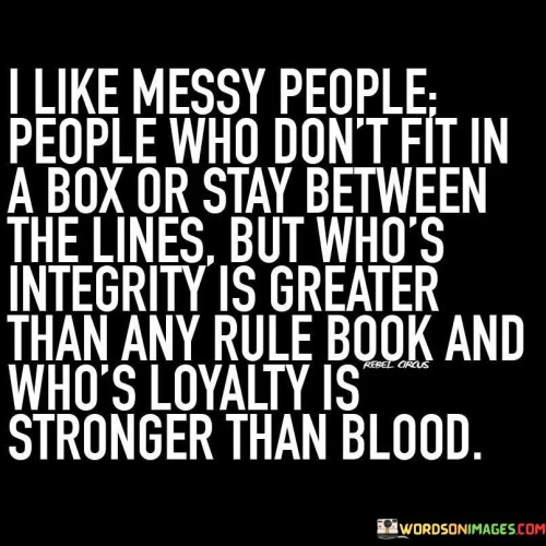 I-Like-Messy-People-People-Who-Dont-Fit-In-A-Box-Or-Stay-Between-Quotes.jpeg