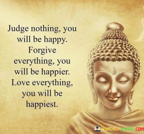 Judge-Nothing-You-Will-Be-Happy-Forgive-Everyone-Quotes.jpeg