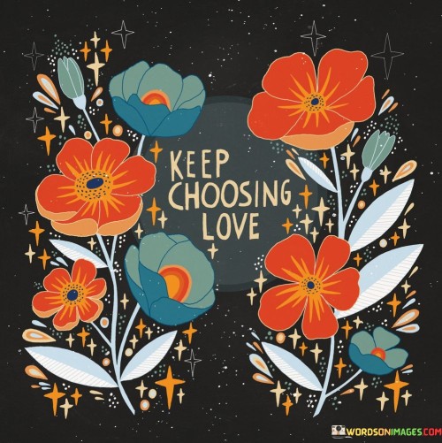 Keep-Choosing-Love-Quotes.jpeg
