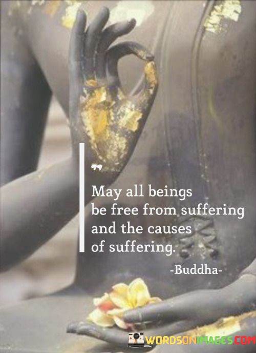 May-All-Beings-Be-Free-From-Suffering-And-The-Causes-Quotes.jpeg