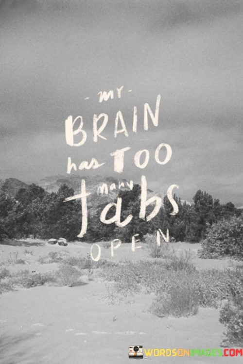 My Brain Has Too Many Tabs Open Quotes