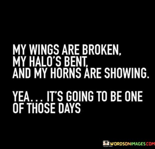 My-Wings-Are-Broken-My-Halos-Bent-And-My-Horns-Quotes.jpeg