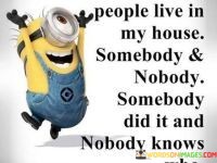 People-Live-In-My-House-Somebody-And-Nobody-Somebody-Did-It-And-Quotes.jpeg