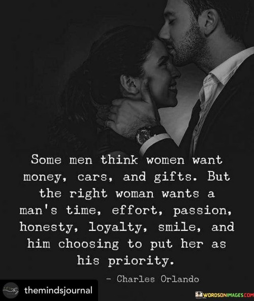 Some Men Think Women Want Money Cars And Gifts Quotes