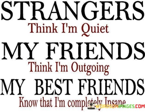 Strangers Think I'm Quiet My Friends Think I'm Outgoing Quotes