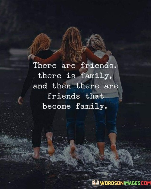 There-Are-Friends-There-Is-Family-And-Then-There-Are-Quotes.jpeg