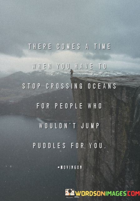 There-Comes-A-Time-When-You-Have-To-Stop-Crossing-Oceans-Quotes.jpeg