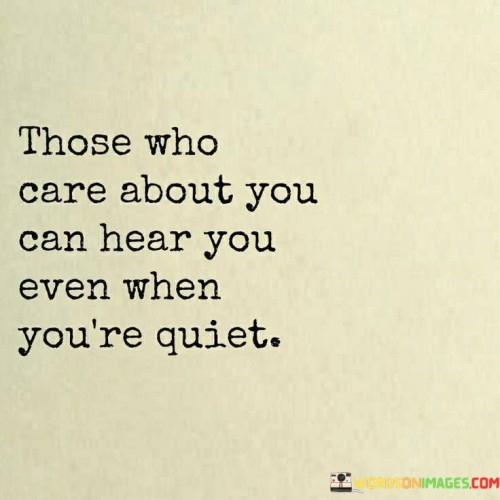 Those Who Care About You Can Hear You Even When Quotes