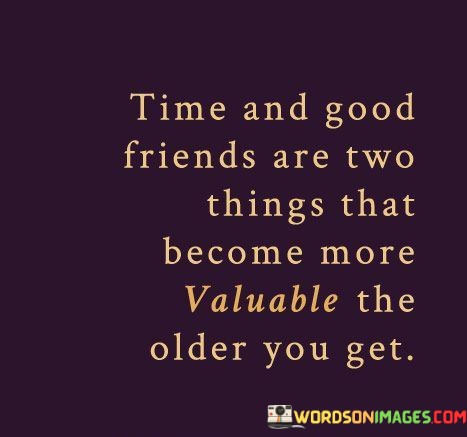 Time-And-Good-Friends-Are-Two-Things-That-Become-More-Quotes.jpeg