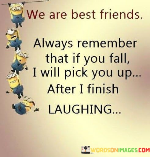 We-Are-Best-Friends-Always-Remember-That-If-You-Fall-I-Will-Pick-Quotes.jpeg