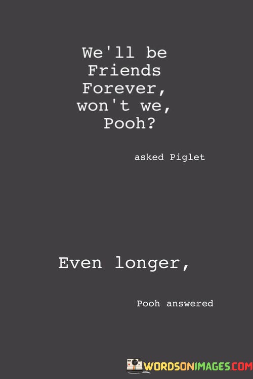 Well-Be-Friends-Forever-Wont-We-Pooh-Quotes.jpeg