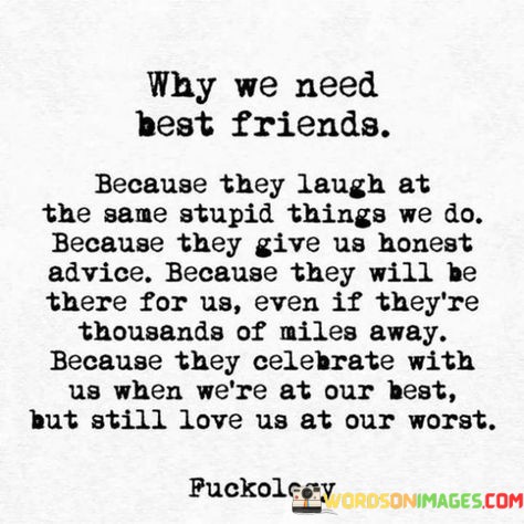 Why-We-Need-Best-Friends-Beacuse-They-Laugh-At-The-Same-Stupid-Quotes.jpeg