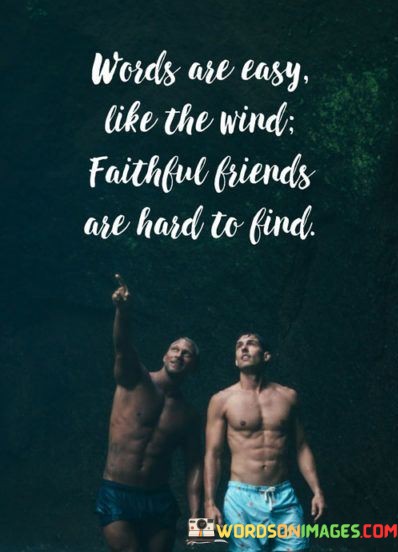 Word-Are-Easy-Like-The-Wind-Faithful-Friends-Are-Hard-Find-Quotes.jpeg