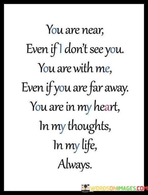 You Are Near Even If I Don't See You You Are With Me Quotes