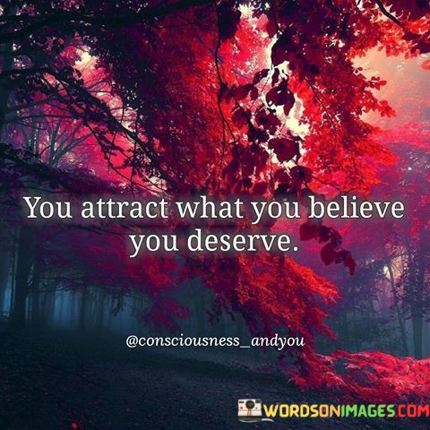 You-Attract-What-You-Believe-You-Deserve-Quotes.jpeg